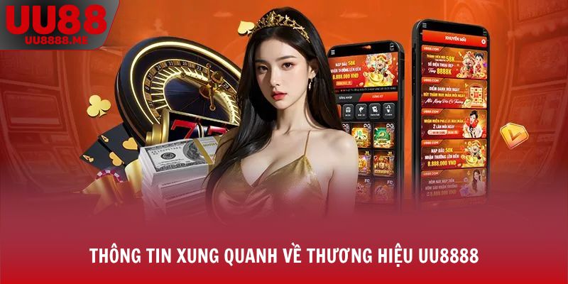 Thông tin xung quanh về thương hiệu UU8888