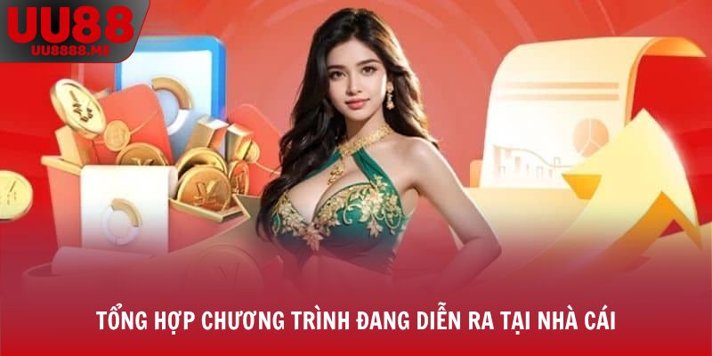 Tổng hợp chương trình đang diễn ra tại nhà cái